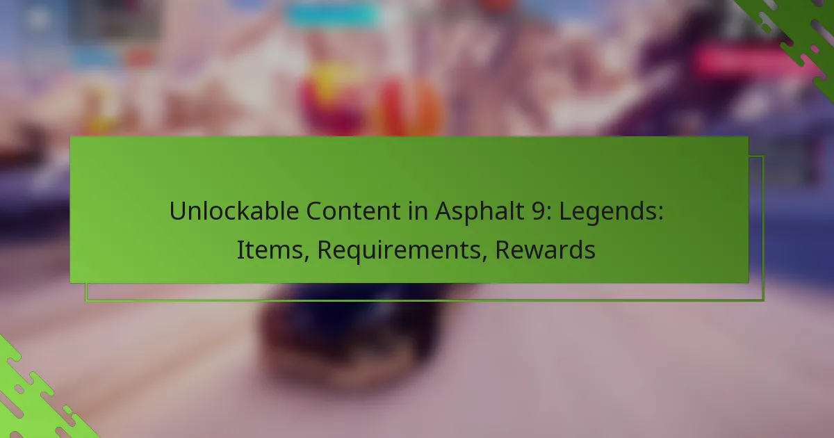 Unlockable Content in Asphalt 9: Legends: Items, Requirements, Rewards