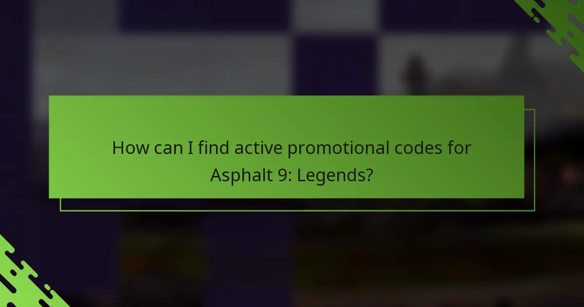 How can I find active promotional codes for Asphalt 9: Legends?