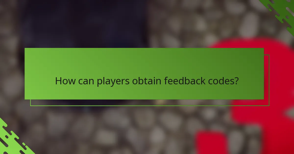 How can players obtain feedback codes?
