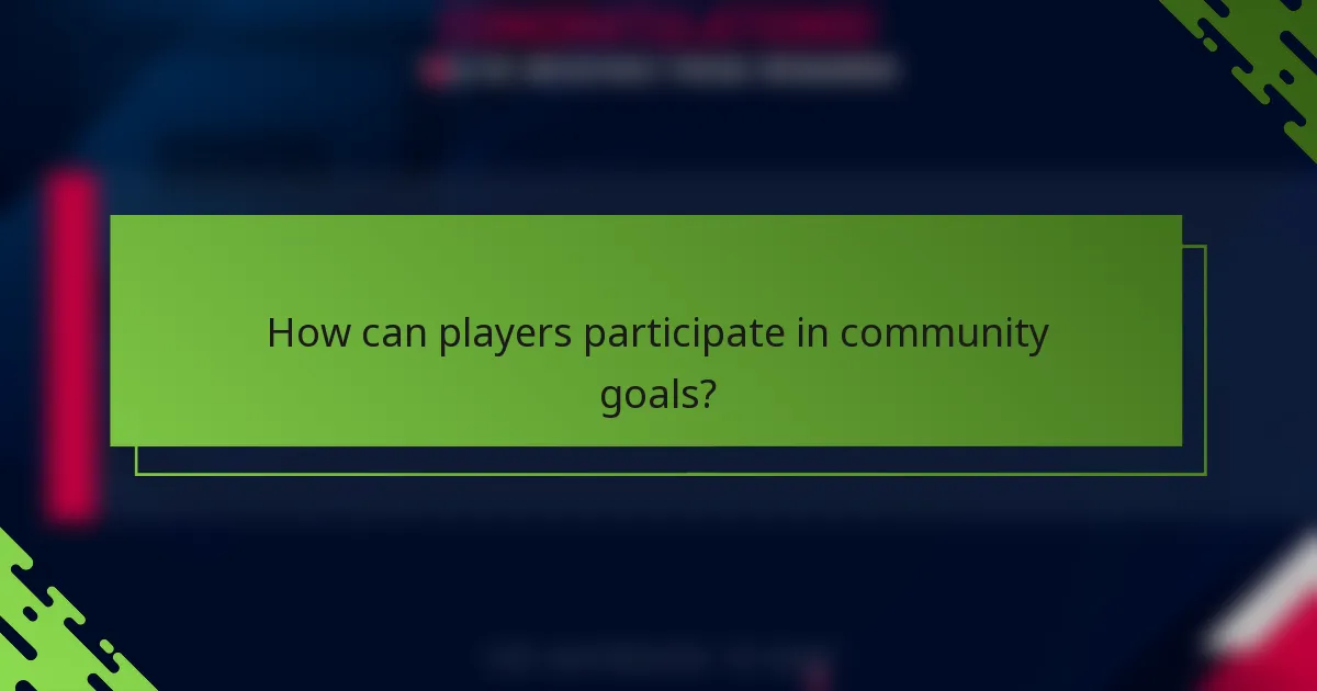How can players participate in community goals?