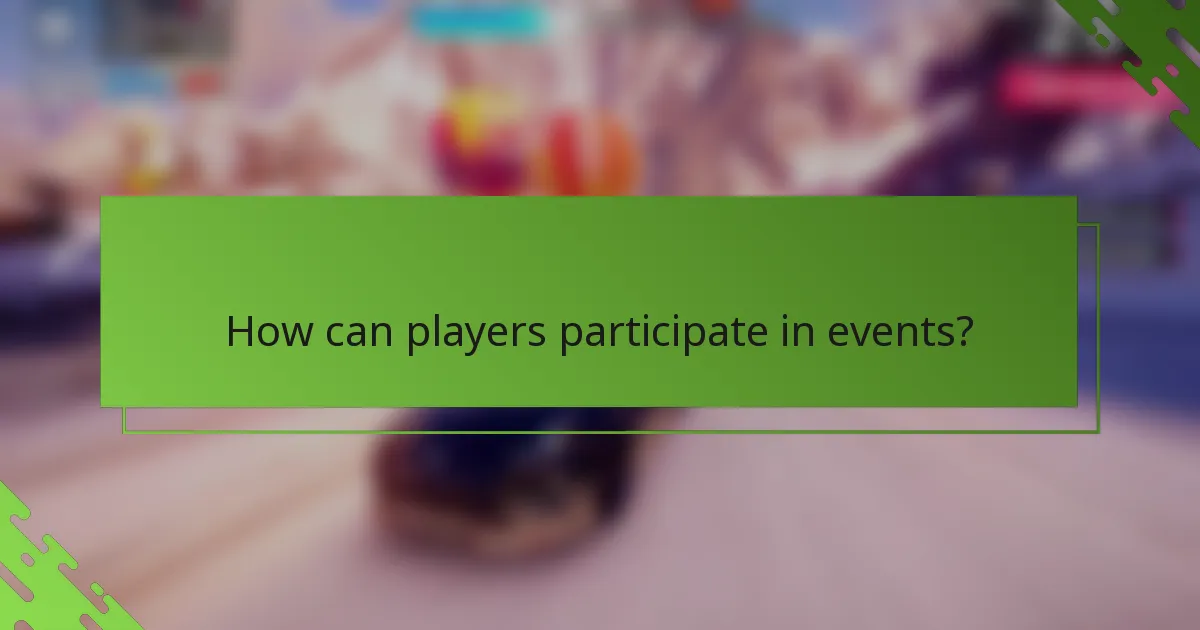 How can players participate in events?
