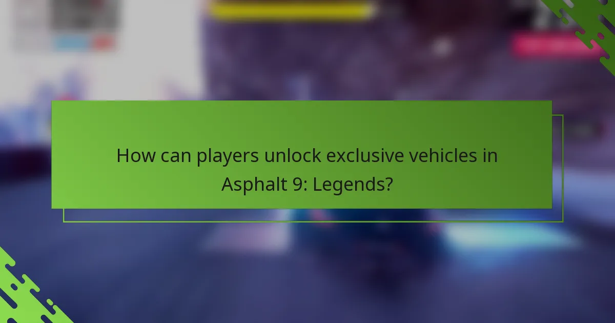 How can players unlock exclusive vehicles in Asphalt 9: Legends?