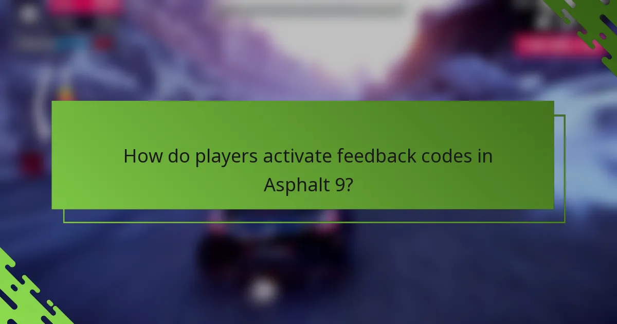 How do players activate feedback codes in Asphalt 9?