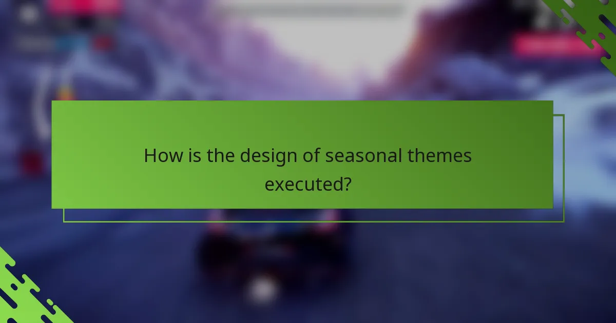 How is the design of seasonal themes executed?