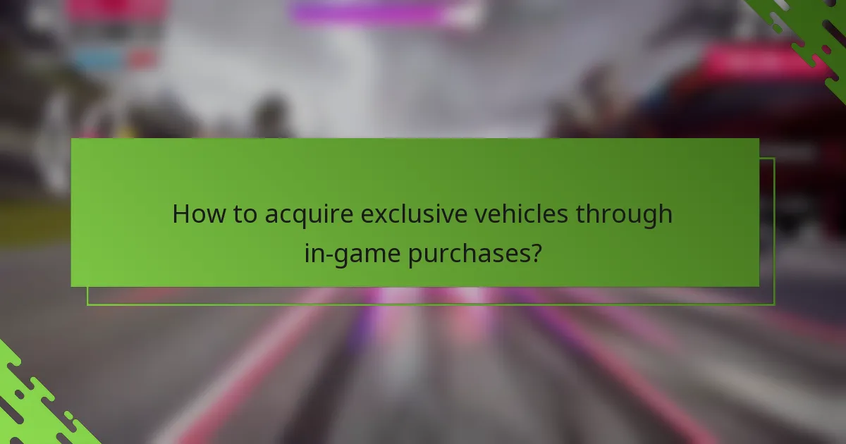 How to acquire exclusive vehicles through in-game purchases?