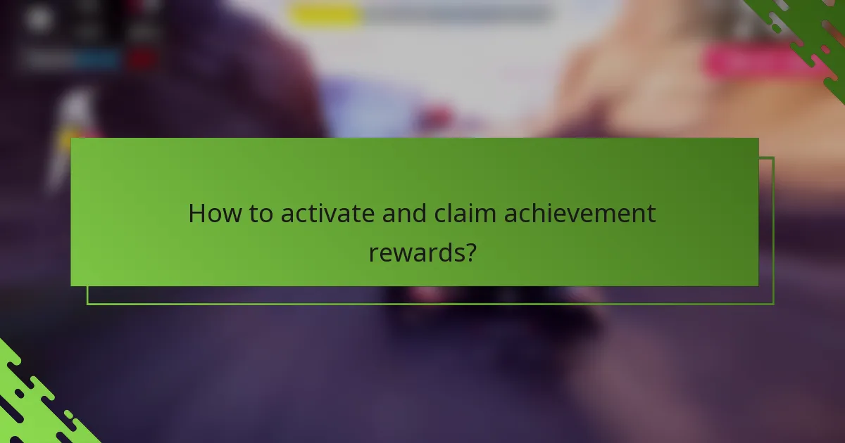 How to activate and claim achievement rewards?
