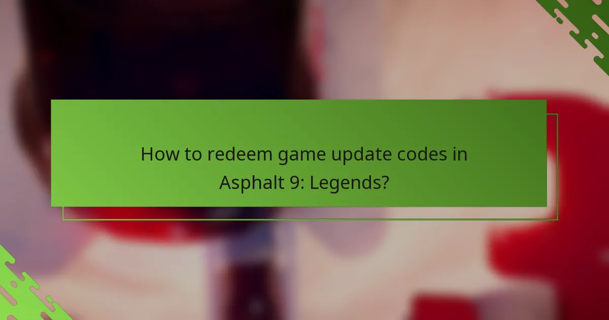 How to redeem game update codes in Asphalt 9: Legends?