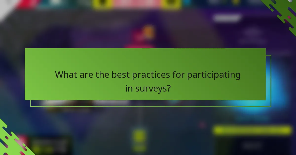 What are the best practices for participating in surveys?