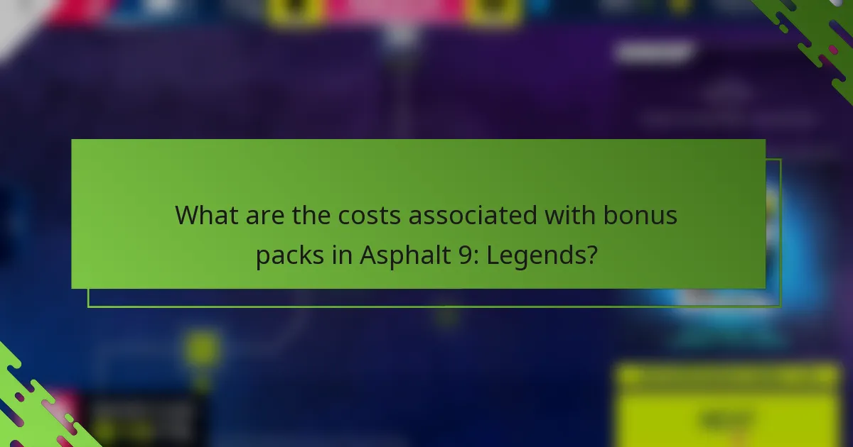 What are the costs associated with bonus packs in Asphalt 9: Legends?