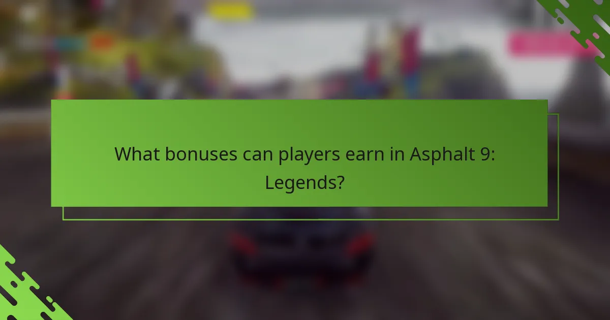 What bonuses can players earn in Asphalt 9: Legends?
