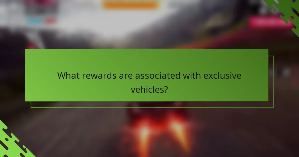 What rewards are associated with exclusive vehicles?
