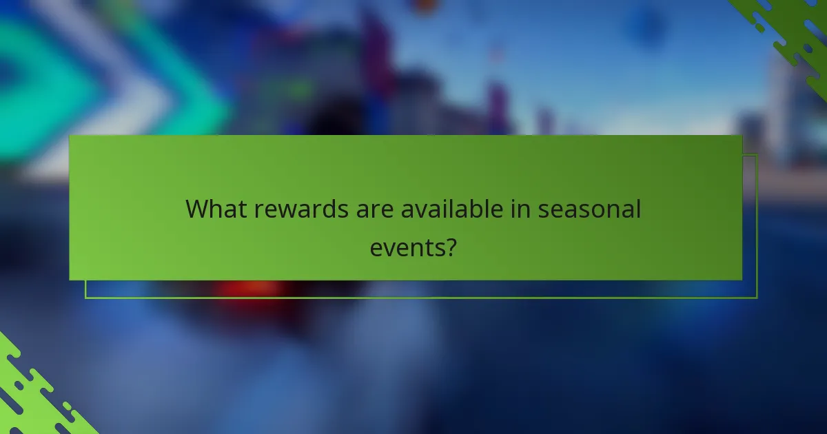 What rewards are available in seasonal events?