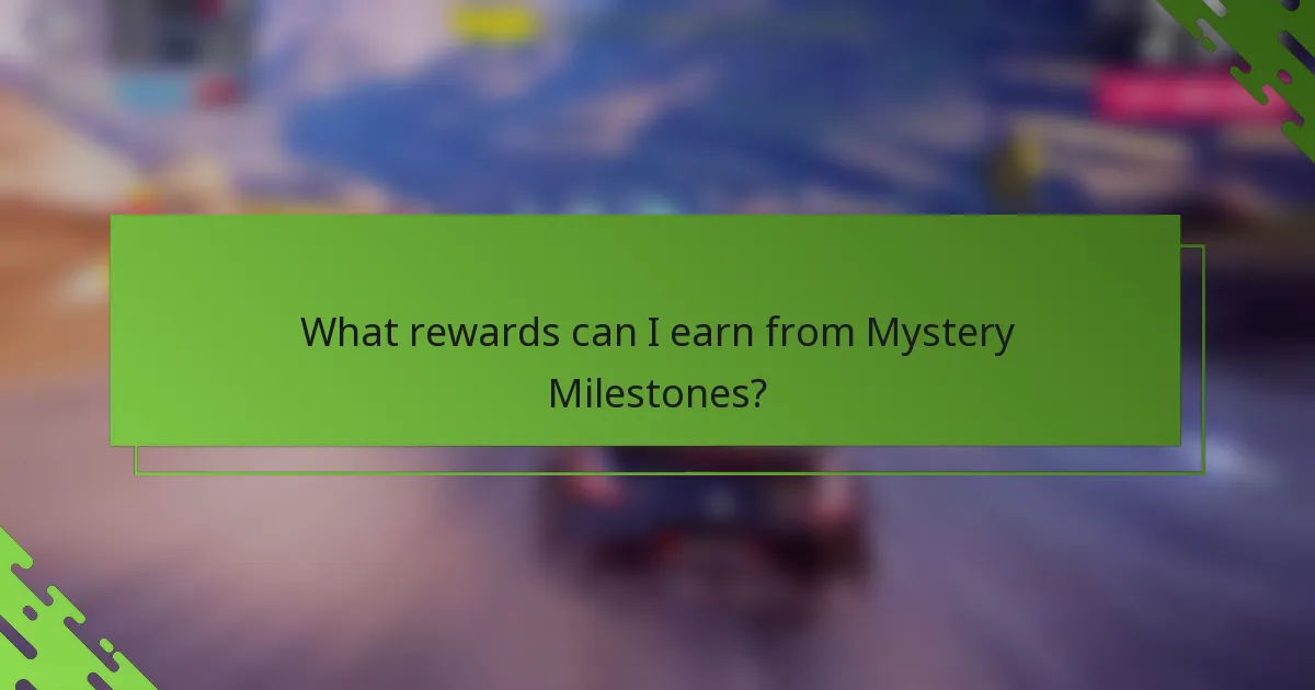 What rewards can I earn from Mystery Milestones?