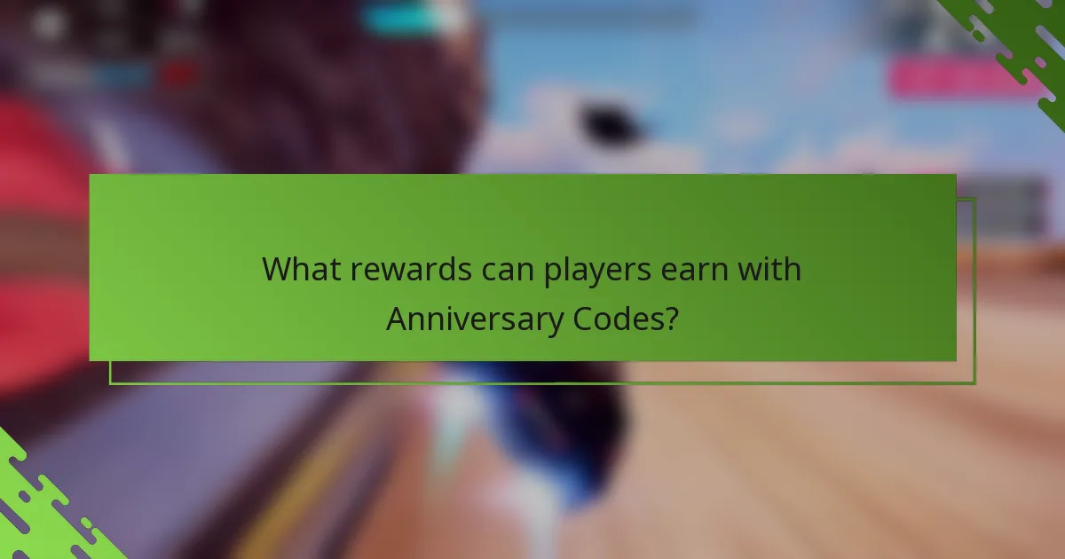 What rewards can players earn with Anniversary Codes?