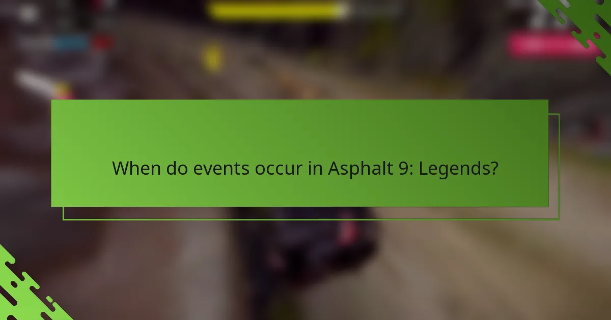 When do events occur in Asphalt 9: Legends?
