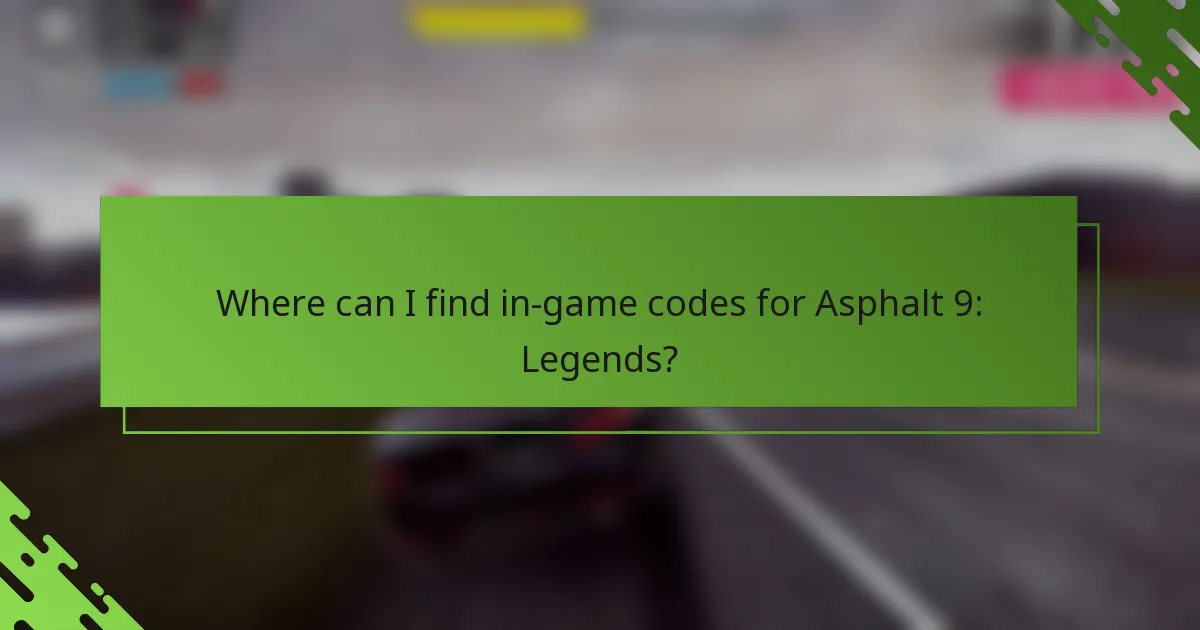 Where can I find in-game codes for Asphalt 9: Legends?