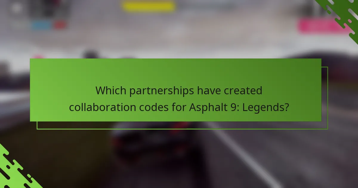 Which partnerships have created collaboration codes for Asphalt 9: Legends?
